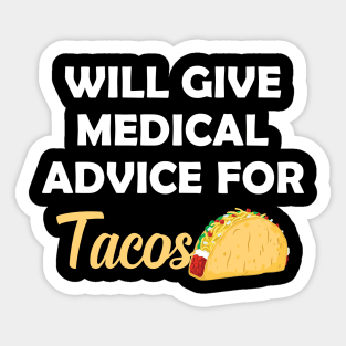 Taco and Medical doctor - Will give medical advice for tacos Sticker